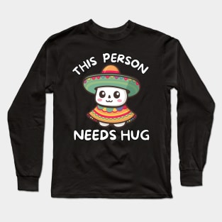 Cute Sombrero This Person Needs Hug Long Sleeve T-Shirt